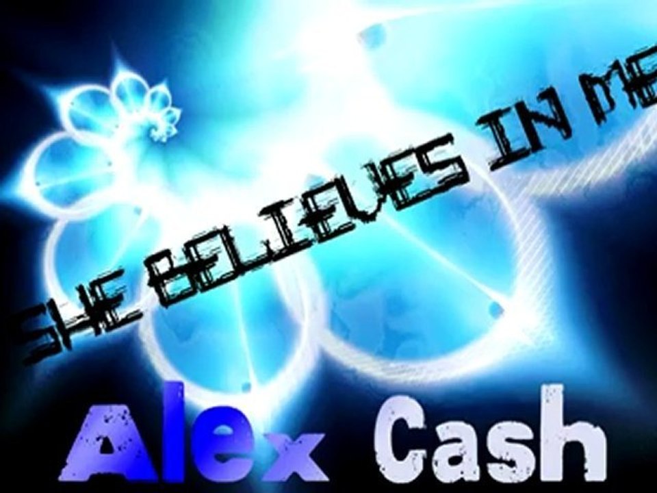 Alex Cash - She believes in Me