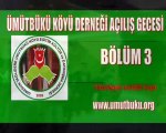 Ümütbükü derneği açılış gecesi Bölüm 3