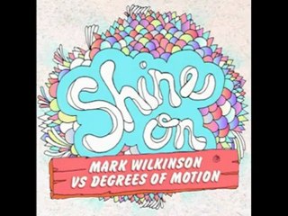 Mark Wilkinson vs Degrees of Motion - Shine On