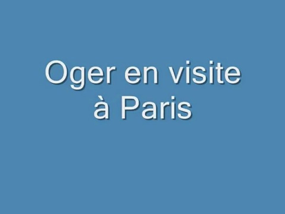 Oger en visite à  Paris