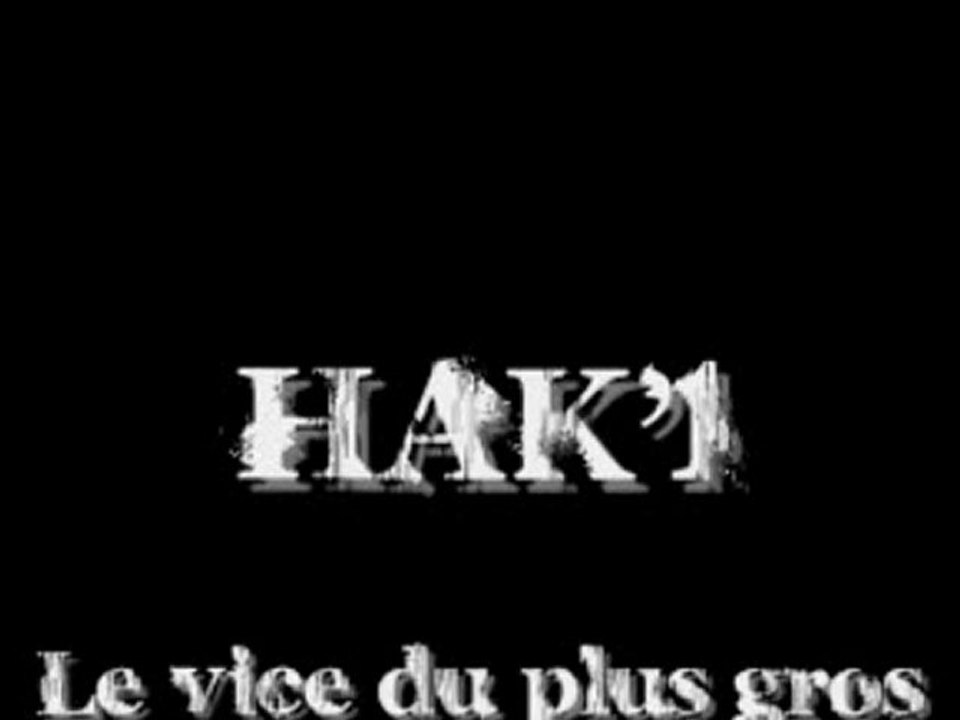 HAK'1 - le vice du plus gros