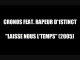 CRONOS FEAT. RAPEUR D'1STINCT - LAISSE NOUS L'TEMPS...(2005)