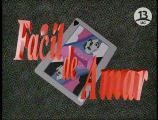 Facil de Amar (Canal 13, Chile - 1992) - Opening