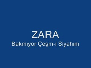 Zara - Bakmıyor Çeşm-i Siyahım
