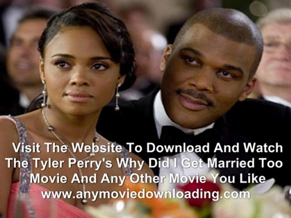 Download Tyler Perry's Why Did I Get Married Too Full Movie