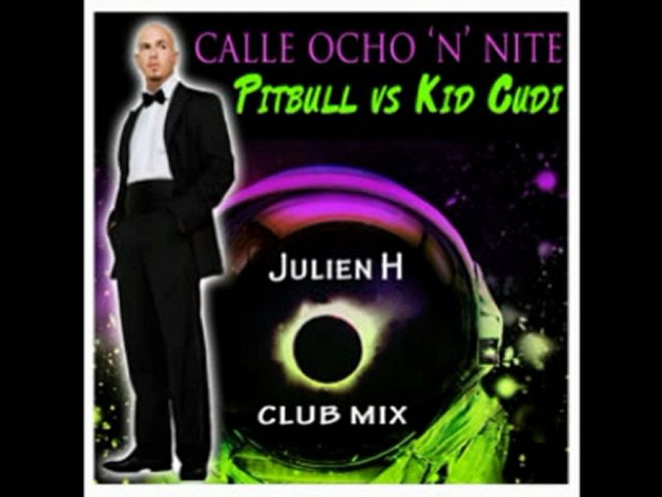 Callé ocho 'N' night - Pitbull vs Kid Cudi (Dj Julien H)