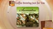 Coffee Brewing Just For You - Gourmet Coffee Beans Organic