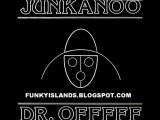 DR OFFFFF JUNK JUNK JUNKANOO