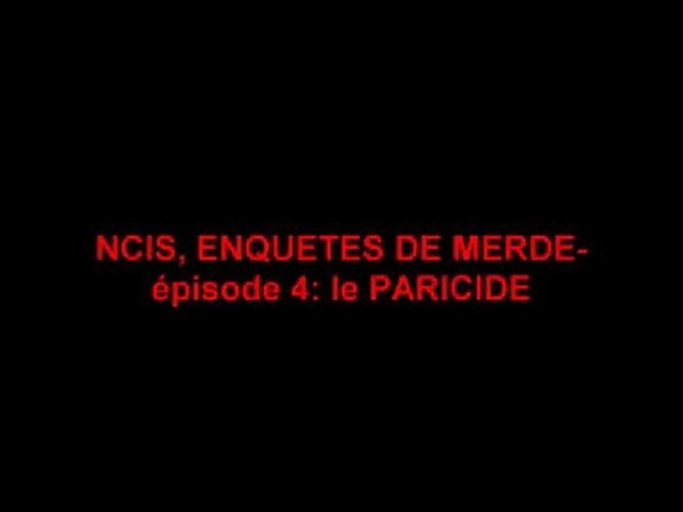 NCIS, ENQUETES DE MERDES-épisodes 4: LE PARICIDE