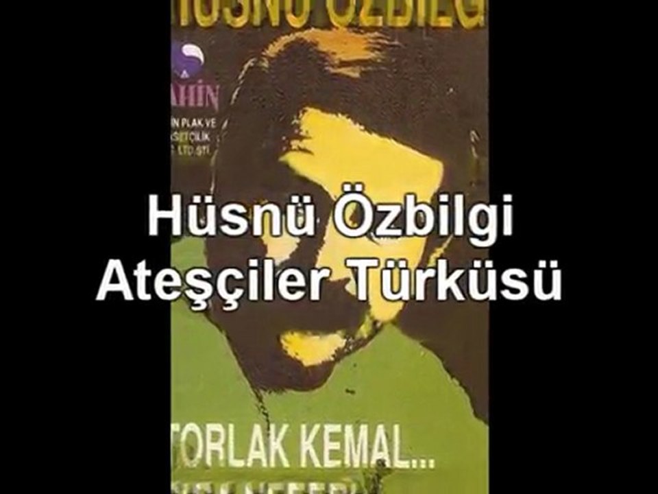 Hüsnü Özbilgi - Ateşçiler Türküsü