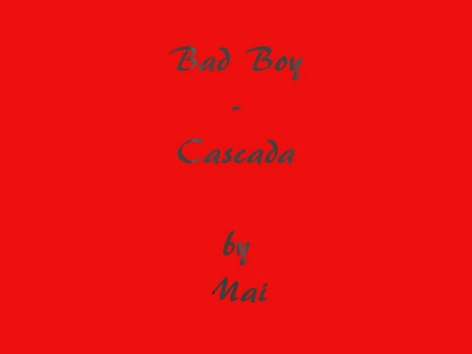 CMV Cascada - Bad Boy