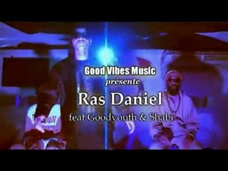 RAS DANIEL Feat Shab & Goodyouth - Tunes pour les Frères et Les Sistas ( CLIP OFFICIEL ).