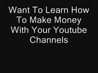 Make Money With Your Youtube Channels