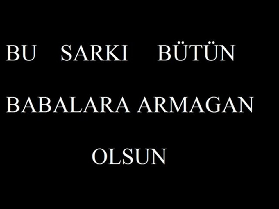bütün babalara armagan olsun