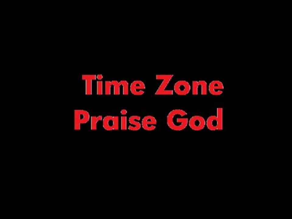 Time Zone - Praise God