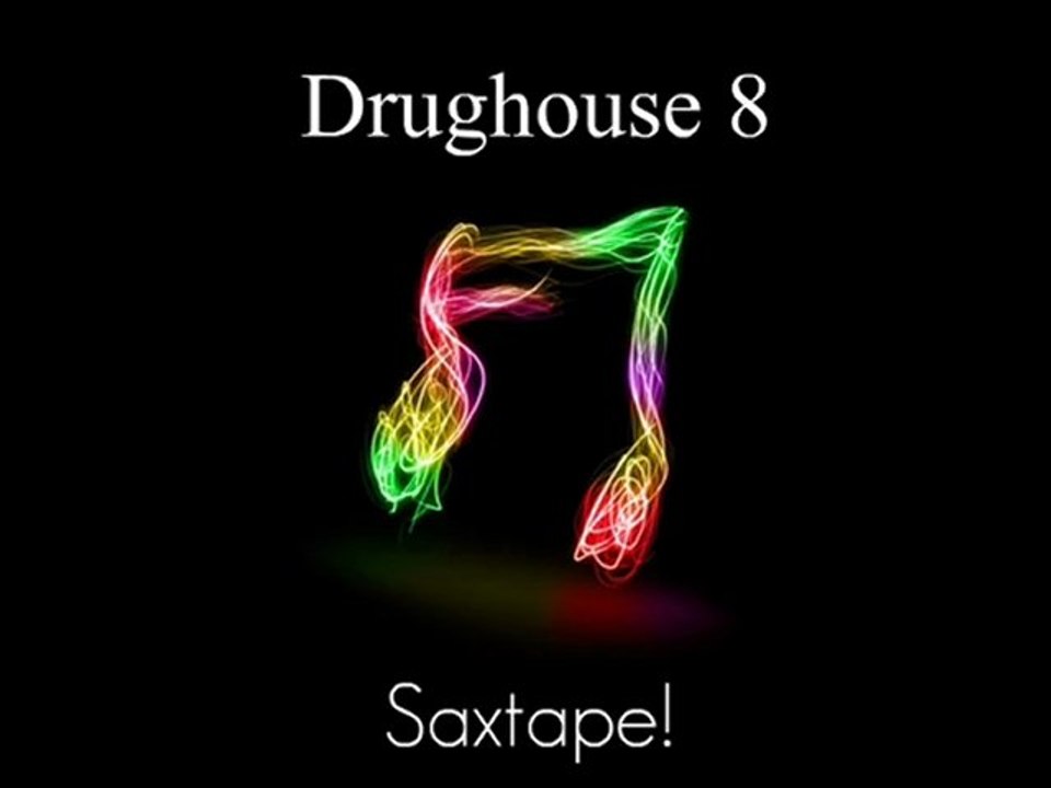 Drughouse 8  Kid Kaio - Saxtape