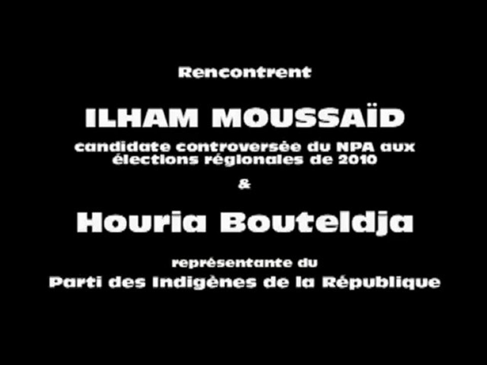 Al-har vs ilham Moussaïd (NPA) et Houria Bouteldja (PIR)