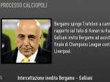 Intercettazioni inedite Galliani-Bergamo