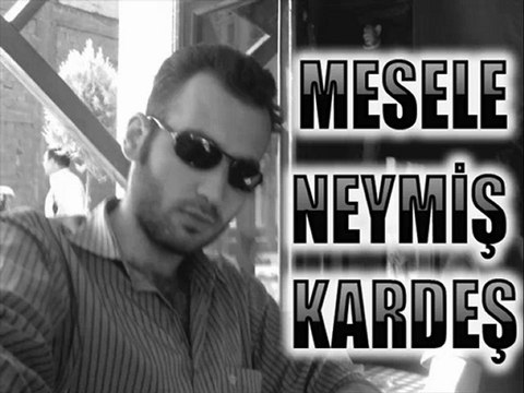 Mesele neymiş kardeş