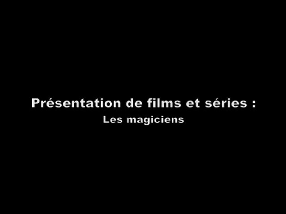 Présentation de films N°1 : Les magiciens
