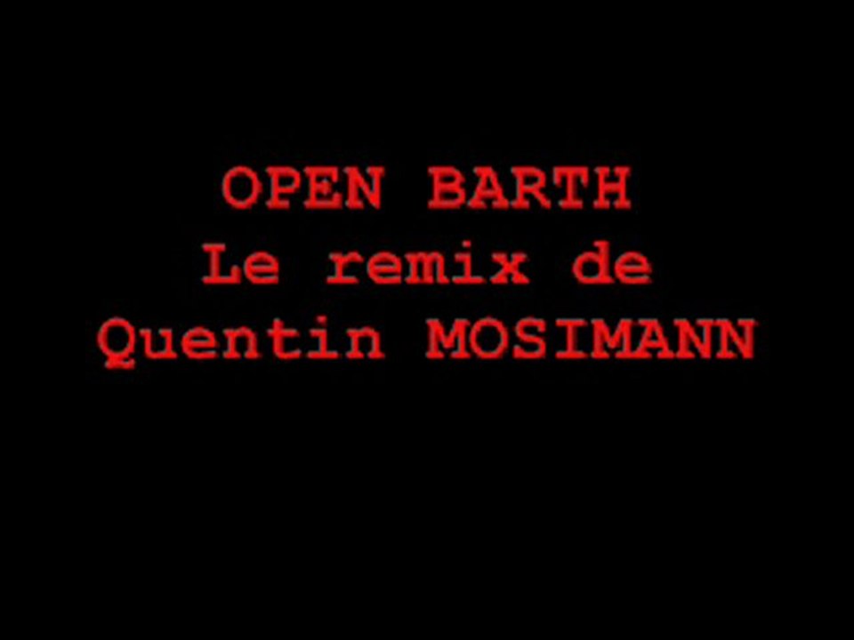 OPEN BARTH 16-4-2010 : LE REMIX DE QUENTIN MOSIMANN