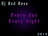 Dj Red Rose Every day Every night (original-mix)  2010