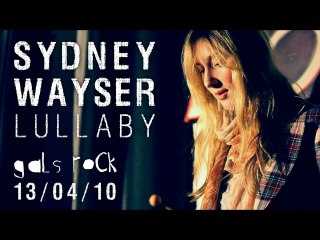 Sydney Wayser - Lullaby - Showcase @ Gals Rock