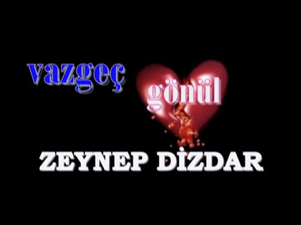 vazgeç gönül - zeynep dizdar