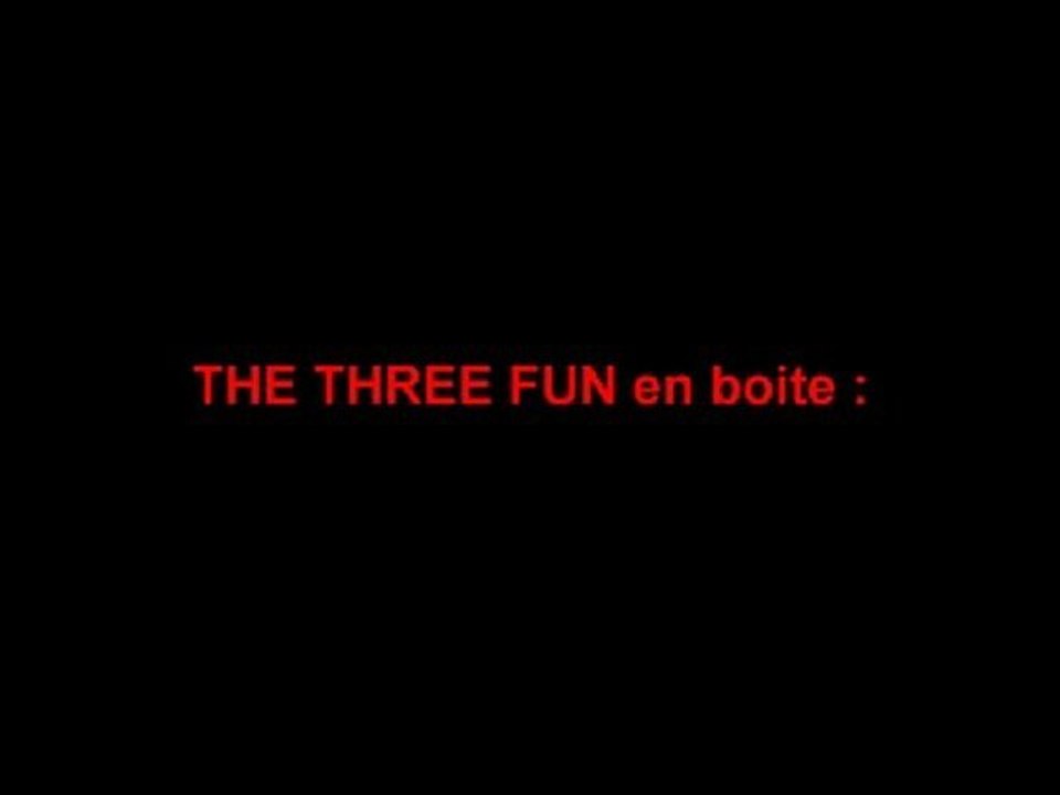 THE THREE FUN en boite