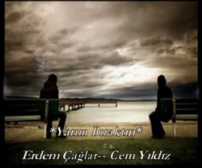 yarım bıraktın beni (cem yıldız-erdem çağlar)