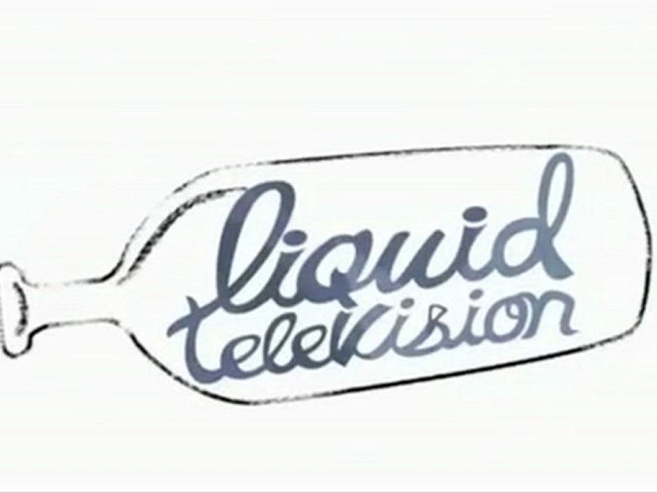 Liquid TV