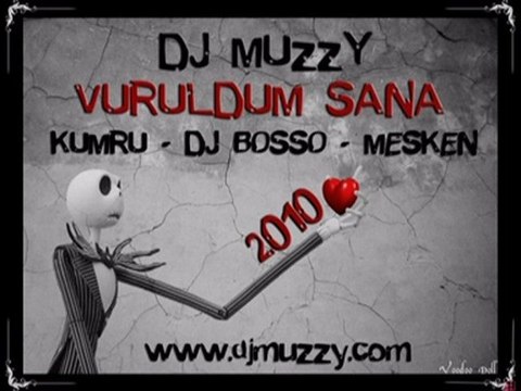 Dj Muzzy Ft Kumru & Mesken & Dj Bosso - Vuruldum Sana