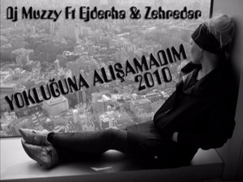 Dj Muzzy Ft Ejderha & Zehredar - Yokluğuna Alışamadım