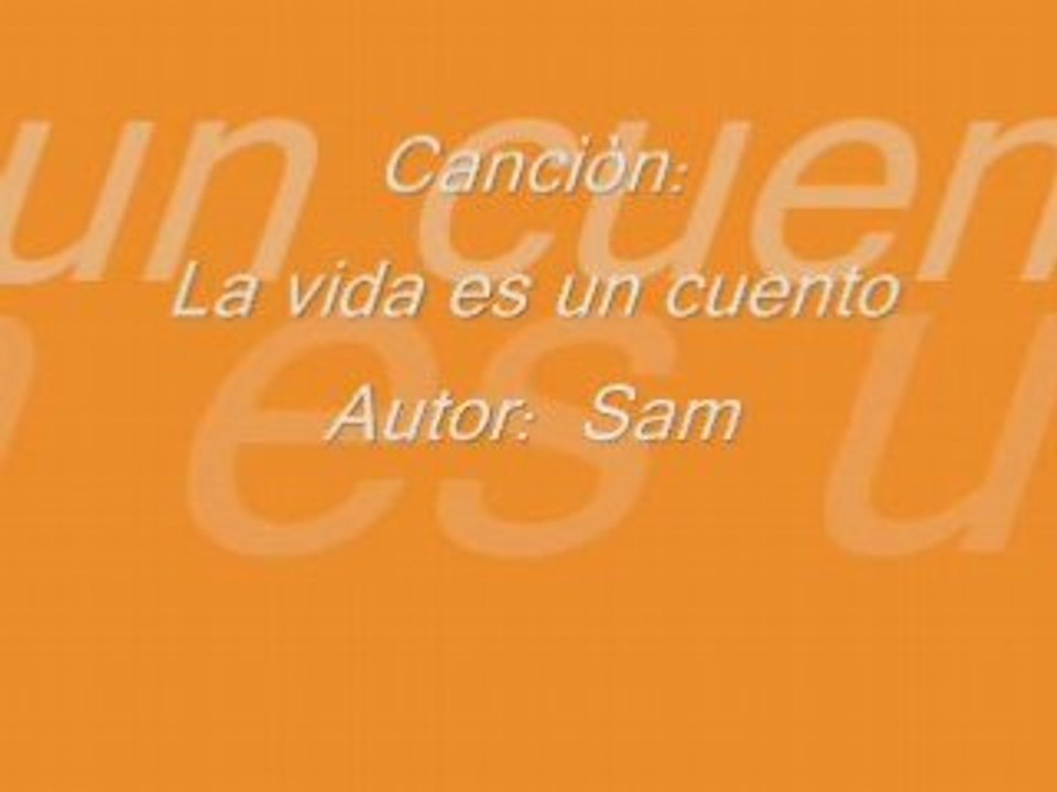 La vida es un cuento - Sam