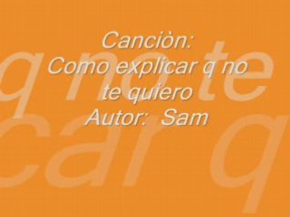 Como explicar q no te quiero - Sam