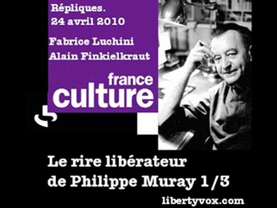 Le rire libérateur de Philippe Muray 1/3