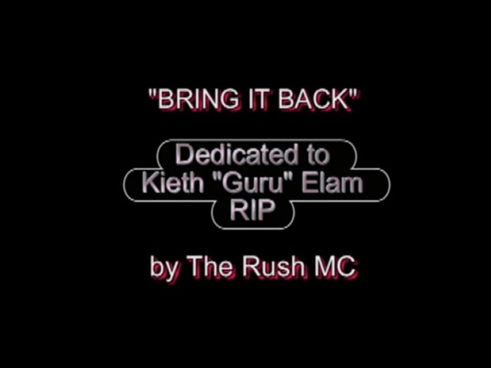 "Bring it Back" RIP Kieth "GURU" Elam