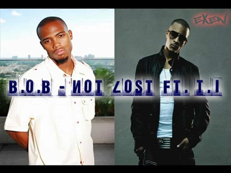 B.O.B Feat T.I. - Not Lost / NEW SONG