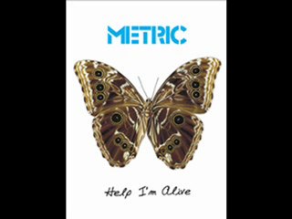 Metric - Help I'm Alive