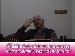 Allahın kader kalemiyle isteyipte kudret kalemiyle yazması