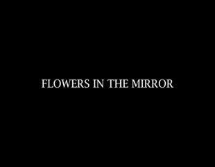 Flowers in the mirror /  Li Ju Chen / Charles Tordjman
