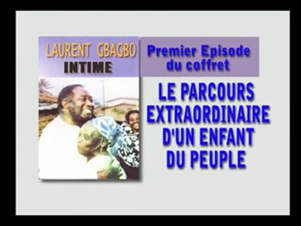 Le parcours d'un enfant du peuple...  GBAGBO INTIME