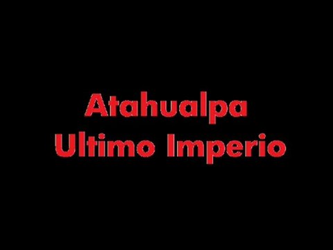 Atahualpa-Ultimo Imperio