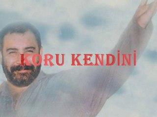 AHMET KAYA - KORU KENDİNİ (devrim kıvılcım)