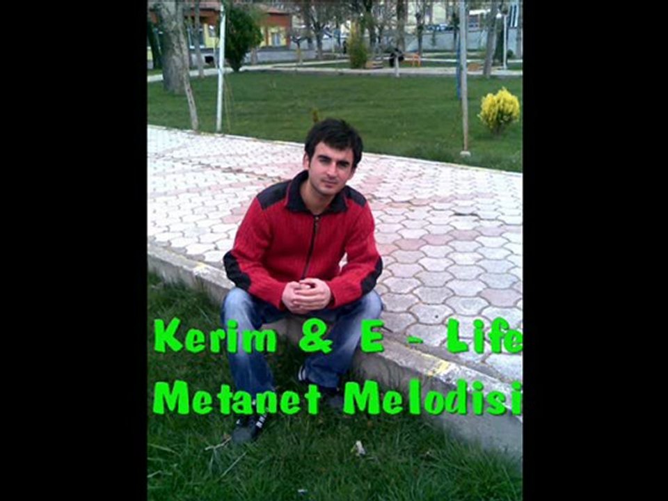 Metanet Melodisi  e - life &  kerim
