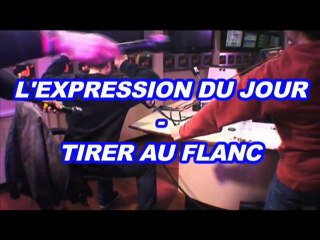 expression tirer au flanc - MIKL NRJ