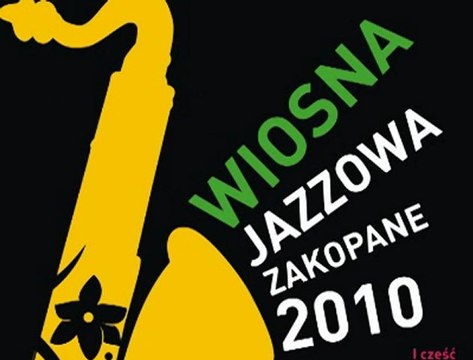 Wiosna Jazzowa Zakopane 2010 - na żywo w internecie!