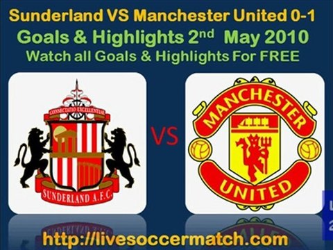 Sunderland vs Manchester United 0-1,May 2nd 2010