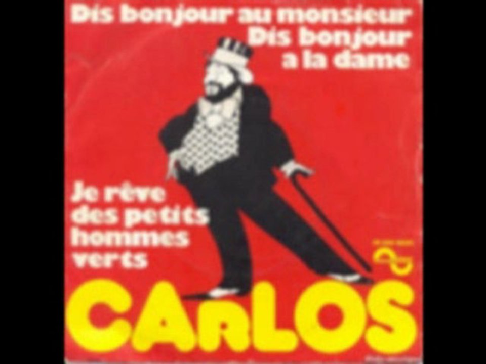 Carlos - Dis bonjour au monsieur, dis bonjour à la dame