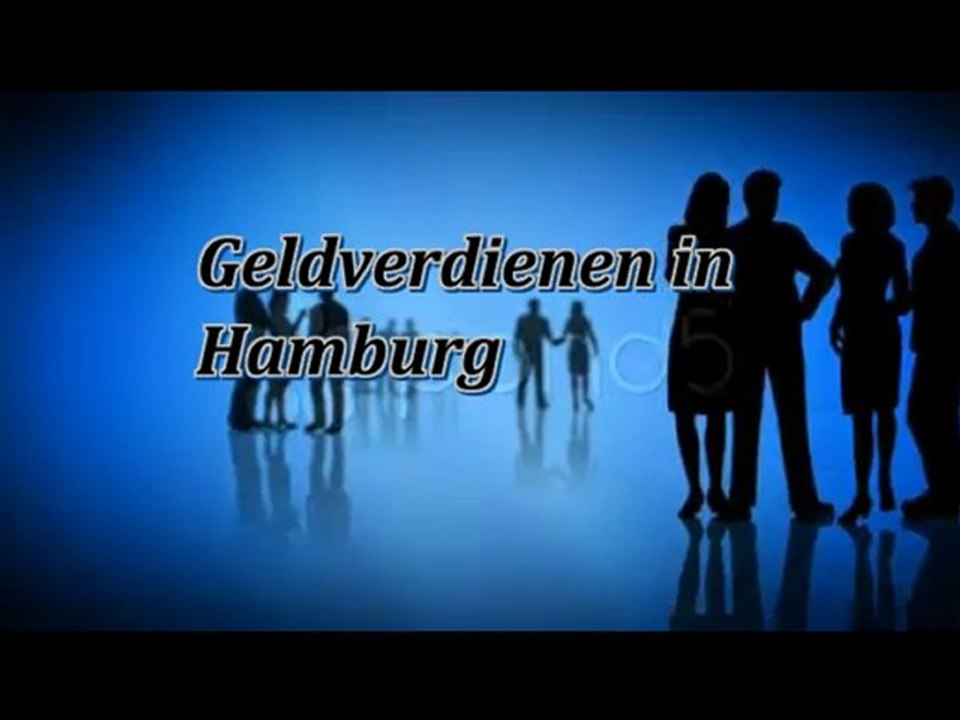 Geldverdienen in Hamburg. Sie wollen mehr Lebensqualität für